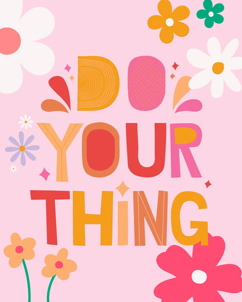 Colorful floral typography artwork with the phrase "Do Your Thing"